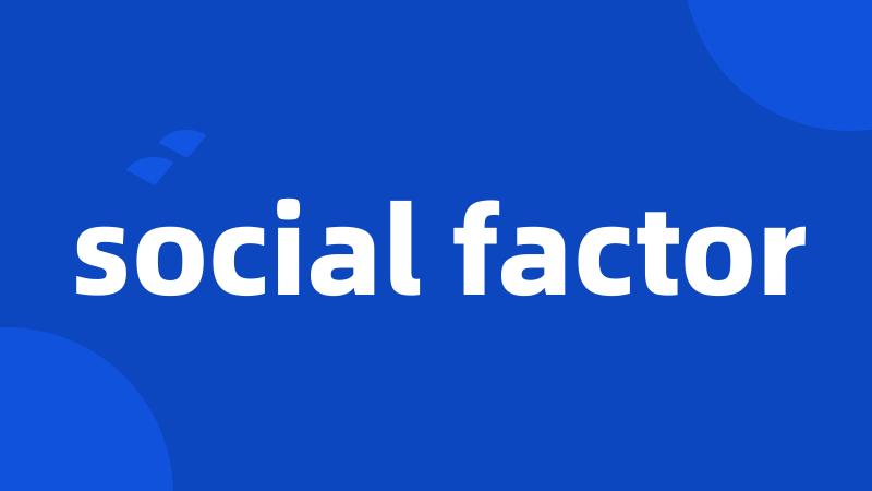 social factor