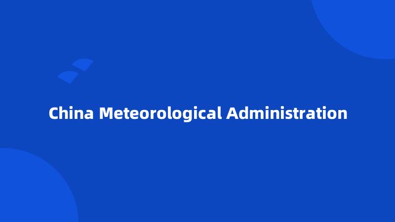 China Meteorological Administration