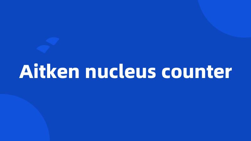 Aitken nucleus counter