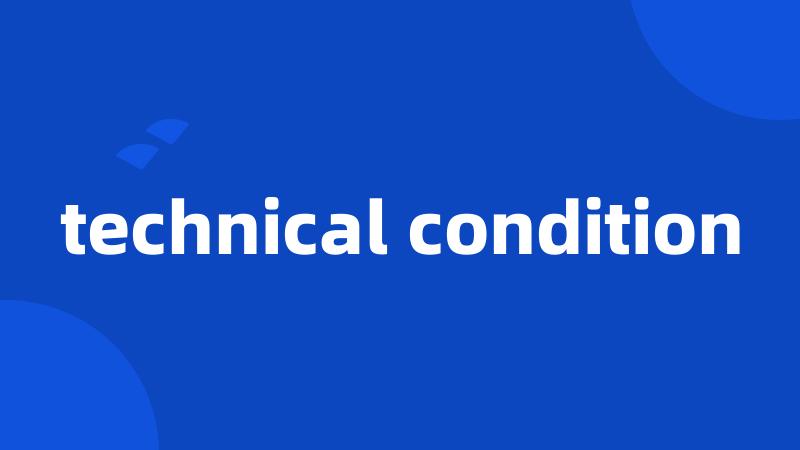 technical condition