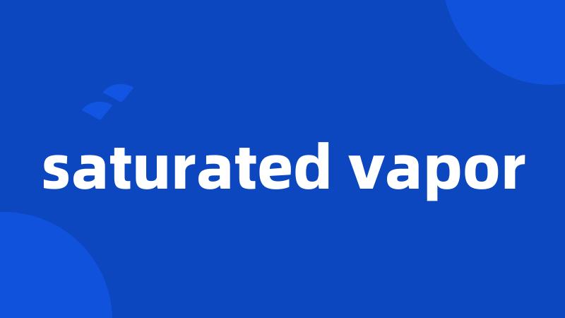 saturated vapor