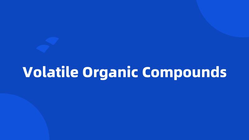 Volatile Organic Compounds