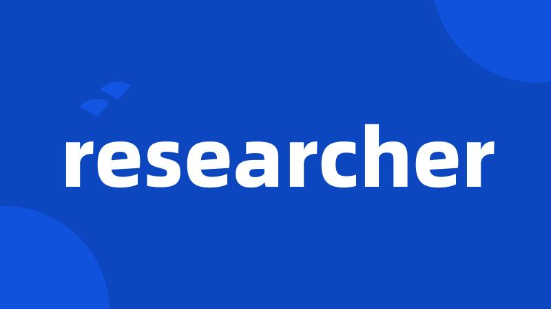 researcher