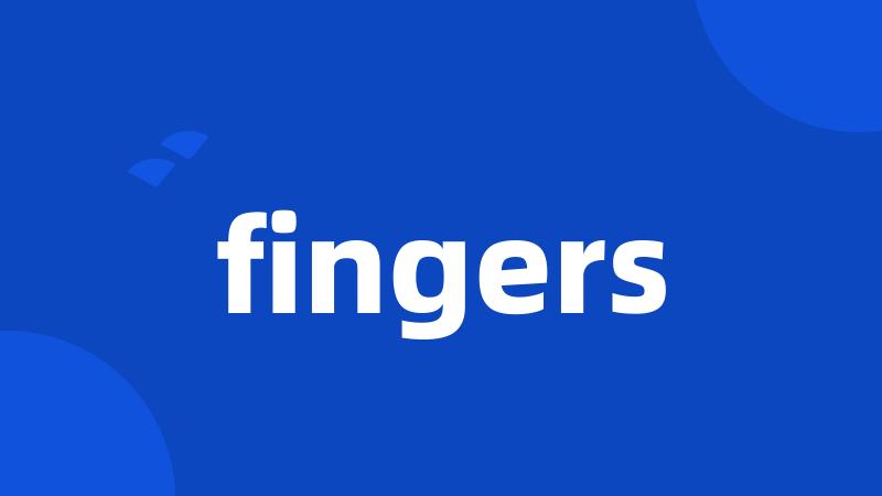 fingers