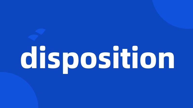 disposition