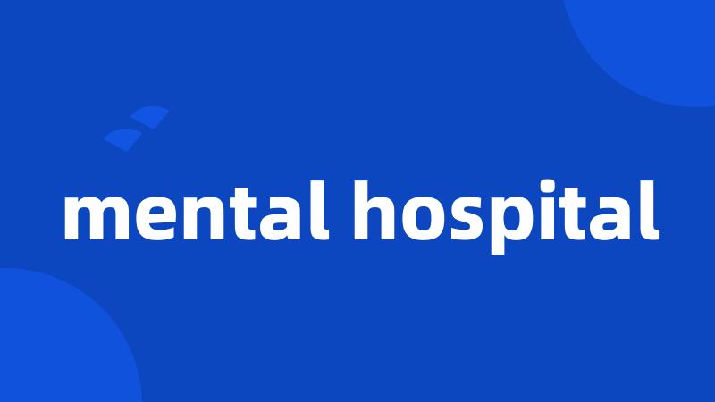 mental hospital