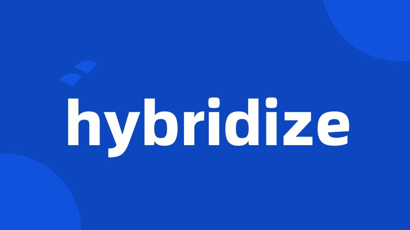 hybridize