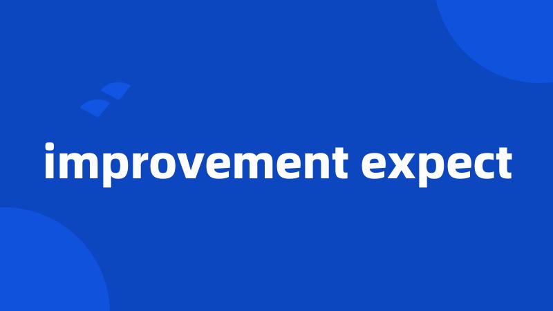 improvement expect