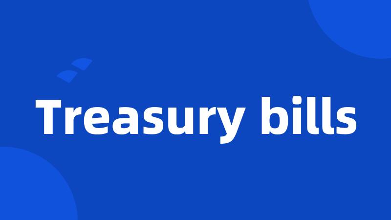 Treasury bills