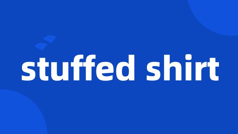 stuffed shirt