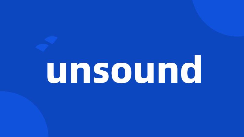 unsound