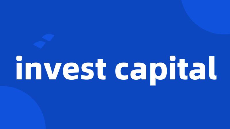 invest capital