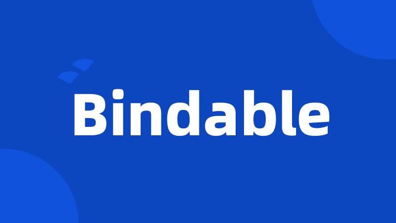 Bindable