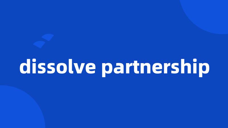 dissolve partnership