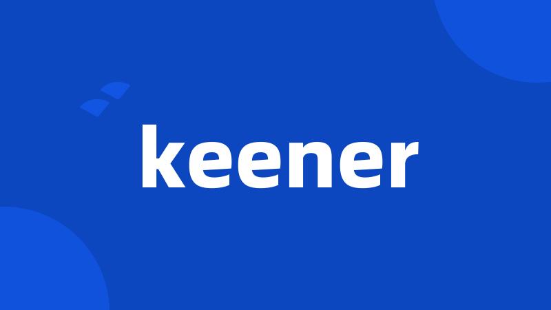 keener