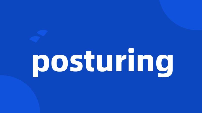 posturing