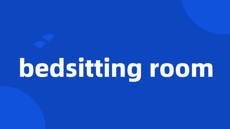 bedsitting room