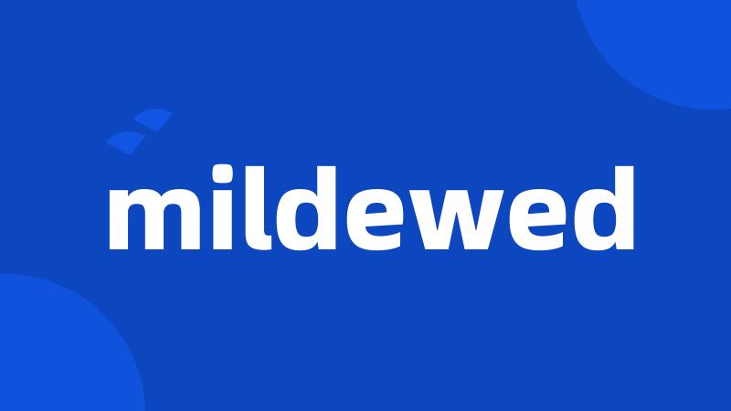 mildewed