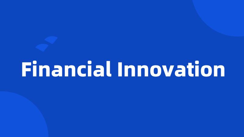 Financial Innovation