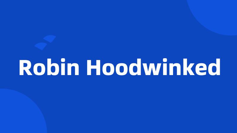 Robin Hoodwinked