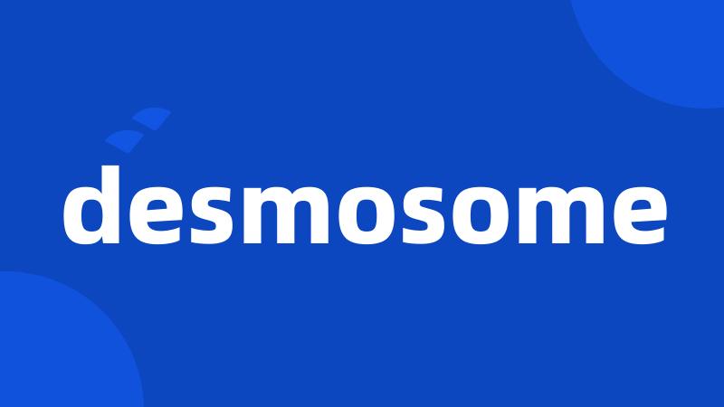 desmosome