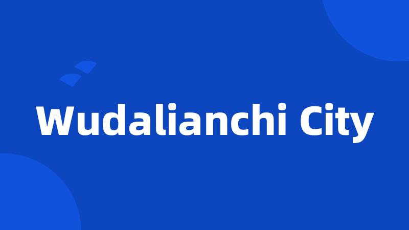 Wudalianchi City