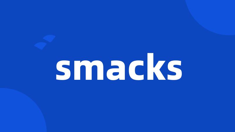 smacks