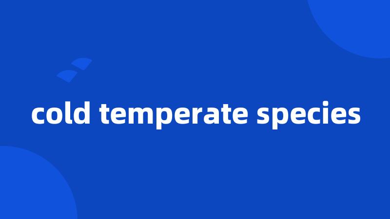 cold temperate species