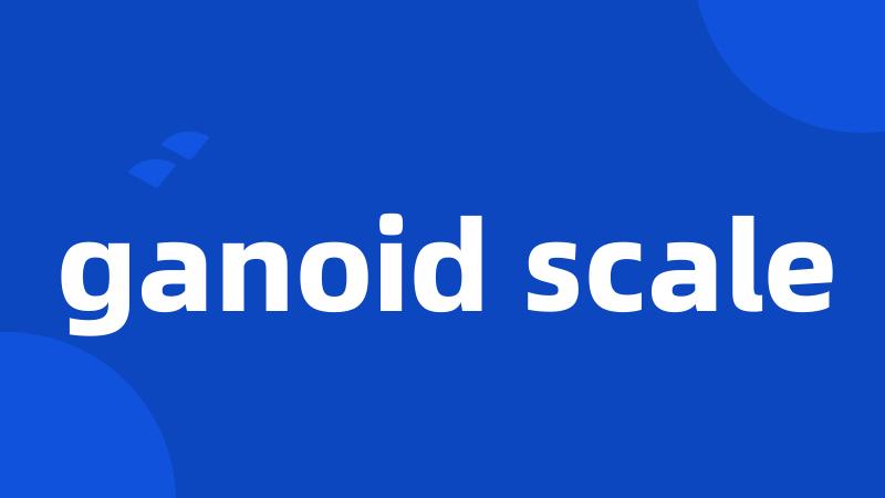 ganoid scale