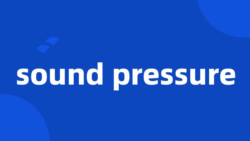 sound pressure