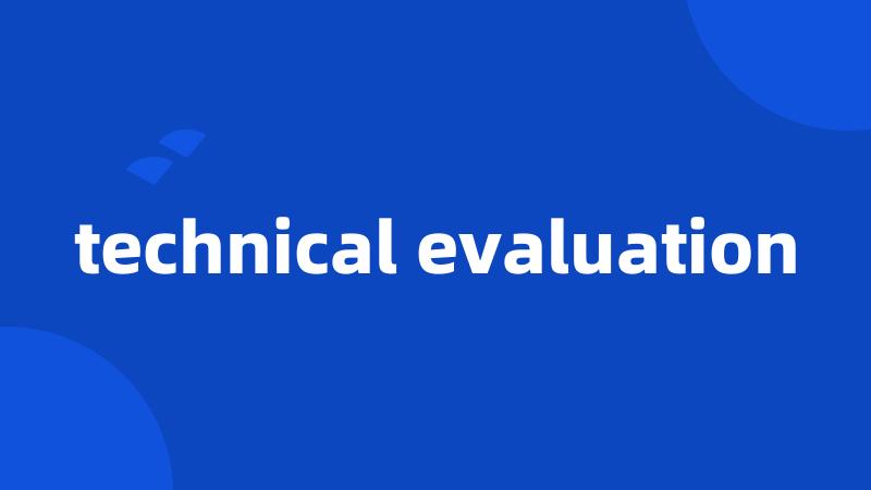 technical evaluation