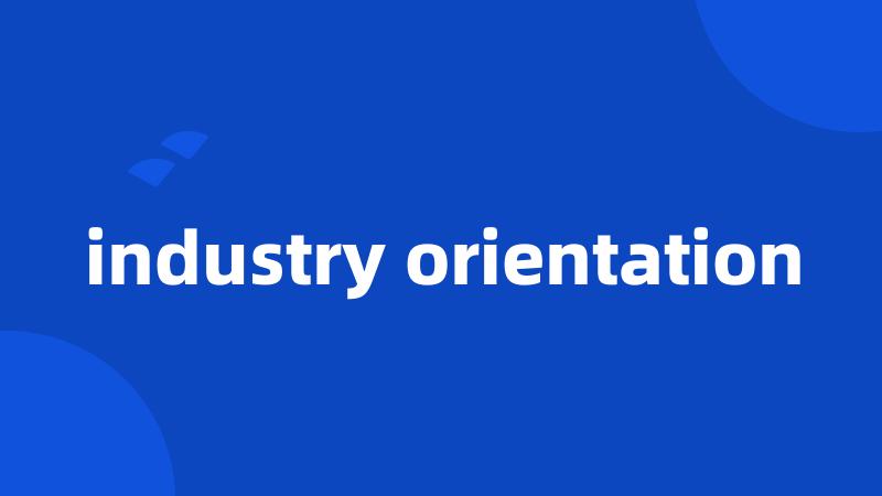 industry orientation