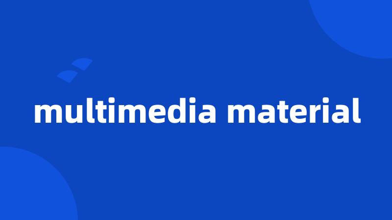 multimedia material