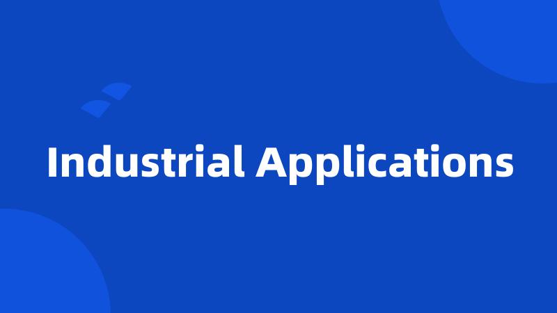 Industrial Applications