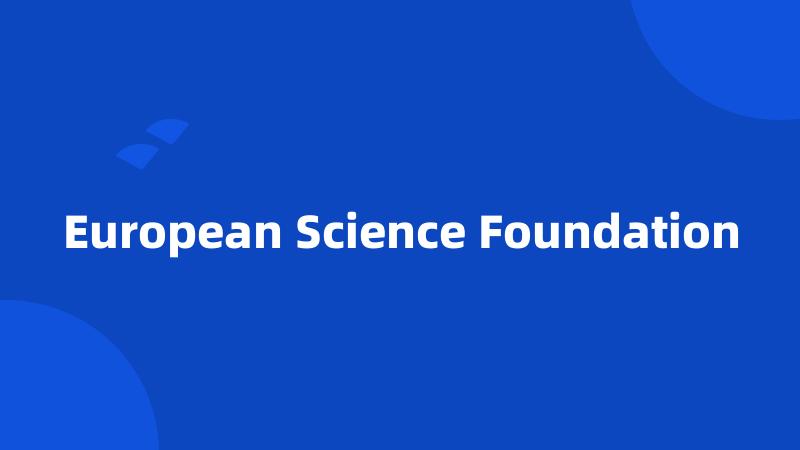 European Science Foundation