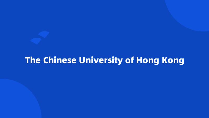 The Chinese University of Hong Kong