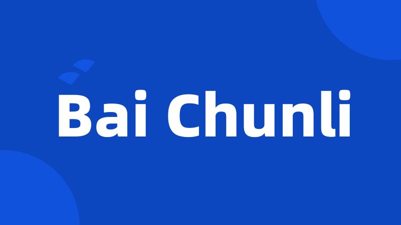 Bai Chunli