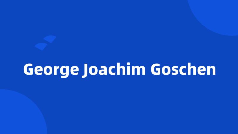 George Joachim Goschen