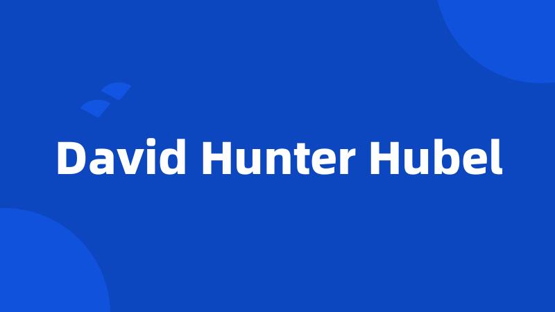 David Hunter Hubel