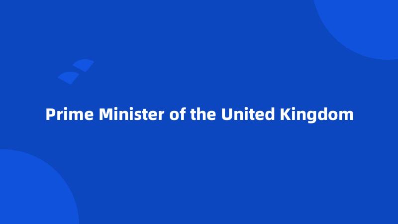 Prime Minister of the United Kingdom