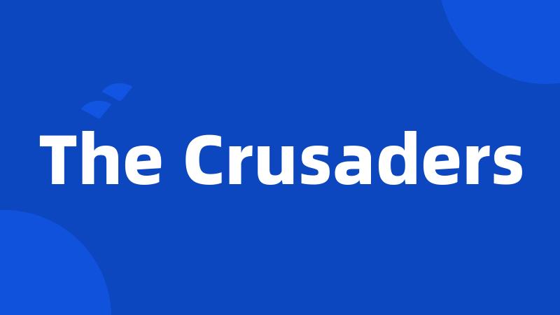 The Crusaders