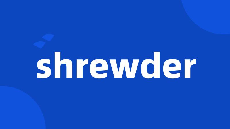 shrewder