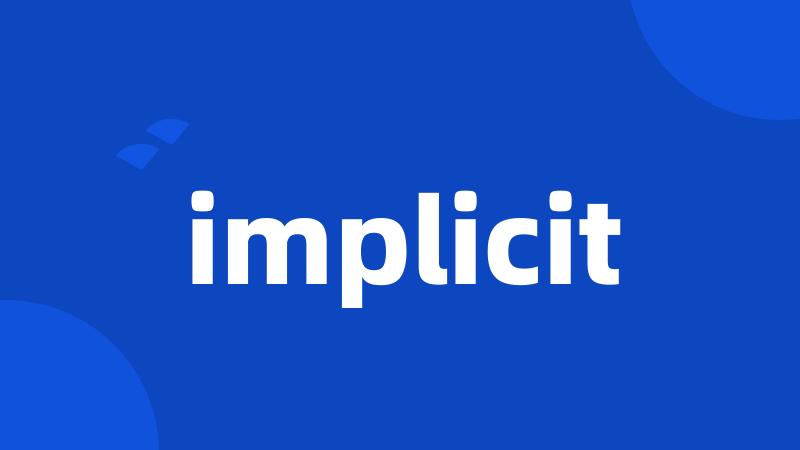 implicit