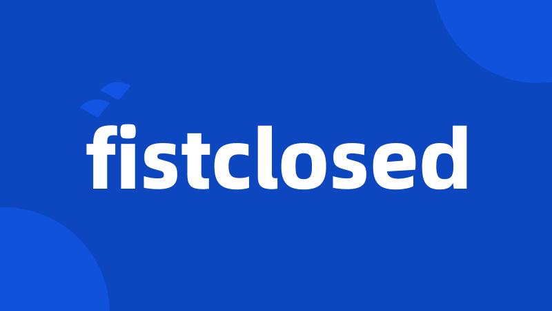 fistclosed