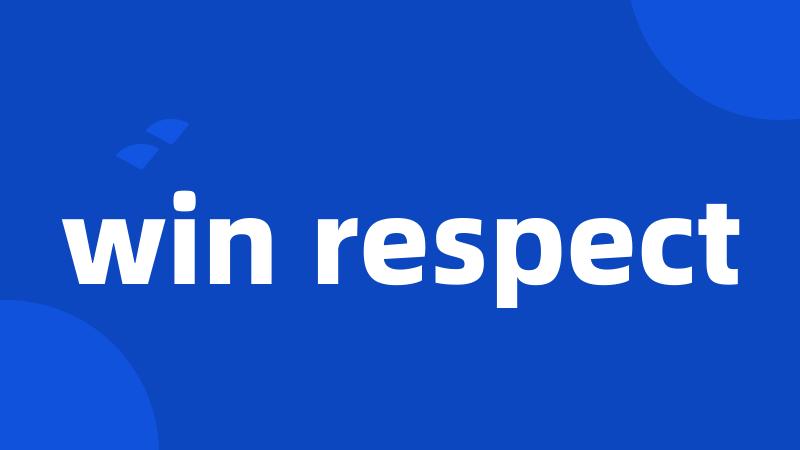 win respect