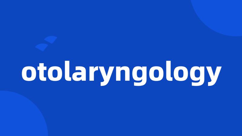 otolaryngology