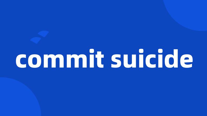 commit suicide