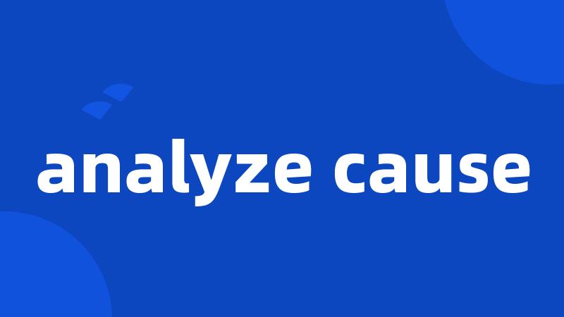 analyze cause