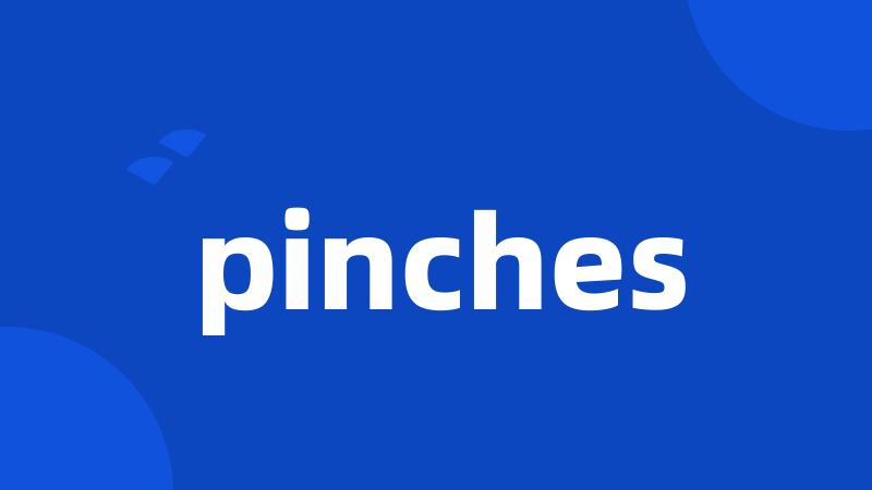 pinches