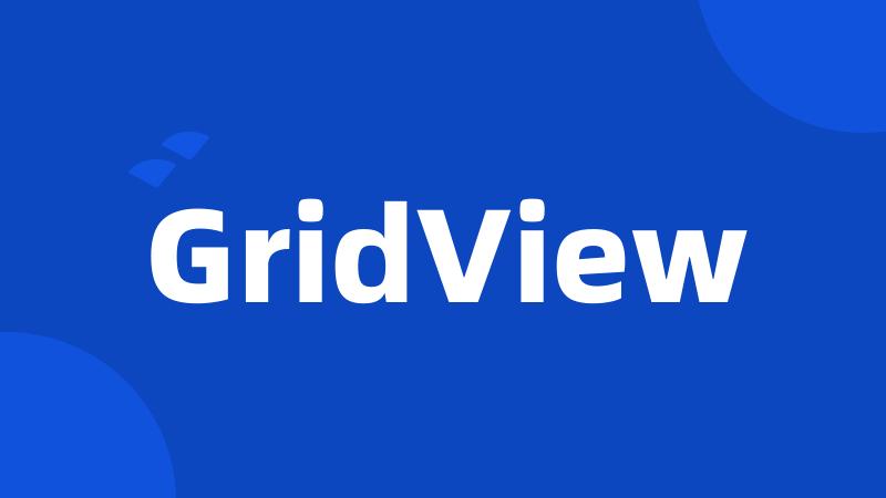 GridView